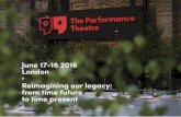 The Performance Theatre 2016: Reimagining our legacy, from time future to time present