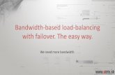Bandwidth-based load-balancing with failover. The easy way.