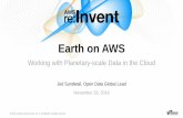 AWS re:Invent 2016: Earth on AWS—Next-Generation Open Data Platforms (STG203)