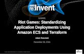 AWS re:Invent 2016| GAM401 | Riot Games: Standardizing Application Deployments Using Amazon ECS and Terraform