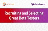 Recruiting and Selecting Great Beta Testers