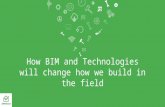 Presentation -  How BIM and other technologies will change how we build in the field