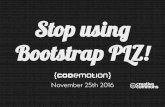 Stop using Bootstrap please! - Davide Di Pumpo - Codemotion Milan 2016