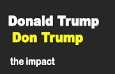 Donald Trump vrs Don Trump  -The Impact