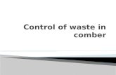 Control of waste in comber