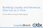 Etix Blast: LoyaltyMatch Partner Presentation - Building Loyalty and Revenue, One Fan at a Time
