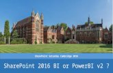 SharePoint 2016 BI or PowerBI v2 - SharePoint Saturday Cambridge