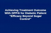 Achieving Treatment Outcome With DPP4i for Diabetic Patient "Efficacy Beyond Sugar Control”