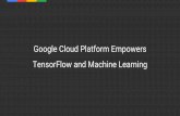 Google Cloud Platform Empowers TensorFlow and Machine Learning