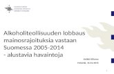 Alkoholiteolllisuuden lobbaus mainosrajoituksia vastaan Suomessa 2005-2014