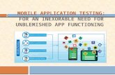 Mobile Application Testing : For An Inexorable Need for Unblemished App Functioning