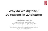 Why do we digitise? 20 reasons in 20 pictures