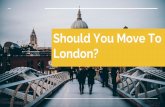 Should you move to london