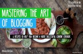 Mastering the Art of Blogging: 6 Recipes to Help You Become A More Successful Content Creator
