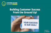 Building Customer Success From The Ground Up