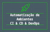 Automatização de Ambientes CI & CD & DevOps