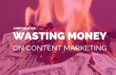 Companies are Wasting Money on Content Marketing - and how to stop!