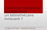 Congr¨s ABF 2016 - Comment d©motiver durablement un biblioth©caire innovant ?