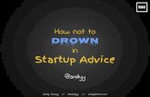 How not to drown in startup advice