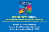 "Rotary Brand Promotion- Club level techniques "Rtn murali3262 district chairman rotary brand promotion presentation on11th oct'15 at district public image seminar