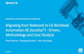 Migrating from Redwood to CA Workload Automation AE (AutoSys®) - Drivers, Methodology and Case Study(s)