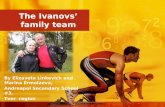 The Ivanovs’ family team