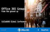 Office365 groups from the ground up - Collab365 Global Conference