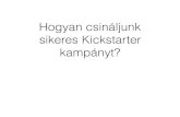 Hogyan csináljunk sikeres Kickstarter kampányt?