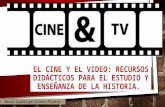 CINE, VÍDEO TELEVISIÓN: RECURSOS DIDÁCTICOS PARA EL ESTUDIO Y ENSEÑANZA DE LA HISTORIA.