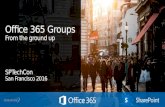Office365 Groups from the Ground Up - SPTechCon San Francisco 2016