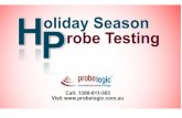Holiday season probe testing