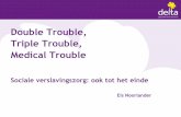 Els Noorlander Double trouble, triple trouble, medical trouble