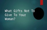 What Gifts Not To Give To Your Woman?