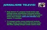JURNALISME TELEVISI Bagi stasiun TV, program berita bukan saja ...