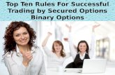 Top Ten Rules For Successful Trading by Secured Options Binary Options