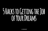 Lightning Talk - 5 Hacks to Getting the Job of Your Dreams