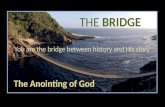 The Bridge: The Anointing of God