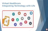 Virtual Healthcare Integrating Technology with Life