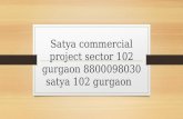 Satya commercial project sector 102 gurgaon 8800098030 satya 102 gurgaon