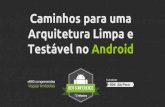 Caminhos para uma arquitetura limpa e testável em Android