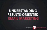 Understanding Results Oriented Email Marketing by TheInfoPlotter