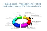 Psycological management of child in dentistry using Eriksons theory