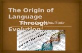 The origin of language:Evolution theory