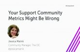 Jessica Malnik - CMX Summit East 2016 - Why Your Support Community Metrics Might Be Wrong