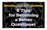 8 Tips for Becoming a Better Questioner