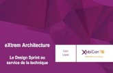 XebiCon'16 : eXtrem Architecture, le Sprint Design au service de la technique par Pablo Lopez, CTO de Xebia