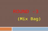 Final round 3(mix bag )