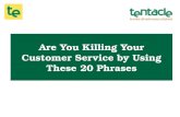 Are You Killing Your Customer Service by Using These 20 Phrases?