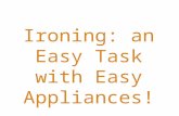 Ironing: An Easy Task with Easy Appliances!