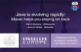 Java is evolving rapidly:  Maven helps you staying on track
